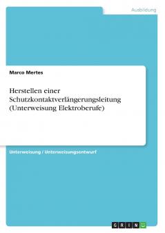 Herstellen einer Schutzkontaktverlängerungsleitung (Unterweisung Elektroberufe)