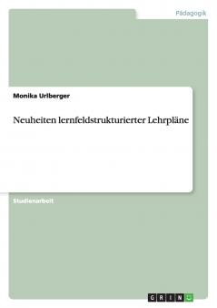 Neuheiten lernfeldstrukturierter Lehrpläne