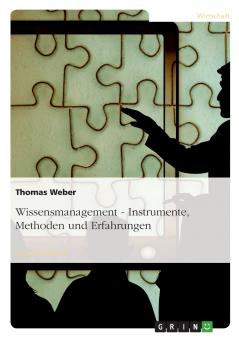Wissensmanagement - Instrumente Methoden und Erfahrungen