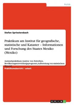 Praktikum am Institut für geografische statistische und Kataster - Informationen und Forschung des Staates Mexiko (Mexiko)