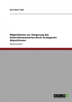 Möglichkeiten zur Steigerung des Unternehmenswertes durch strategische Akquisitionen