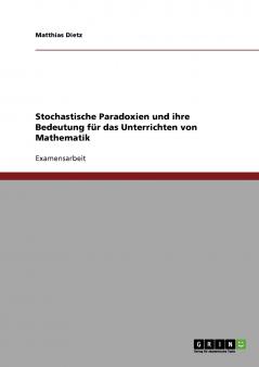 Stochastische Paradoxien und ihre Bedeutung f��r das Unterrichten von Mathematik