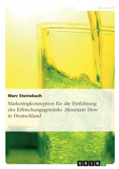 Marketingkonzeption für die Einführung des Erfrischungsgetränks 'Mountain Dew' in Deutschland