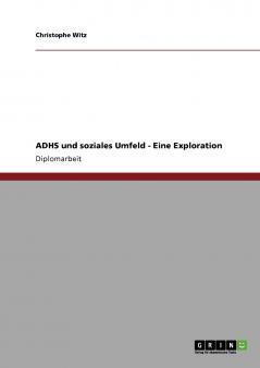 ADHS und soziales Umfeld - Eine Exploration