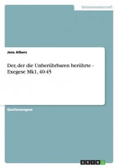 Der der die Unberührbaren berührte - Exegese Mk1 40-45