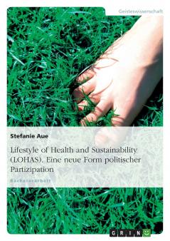 Lifestyle of Health and Sustainability (LOHAS). Eine neue Form politischer Partizipation