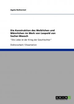 Die Konstruktion des Weiblichen und Männlichen im Werk von Leopold von Sacher-Masoch