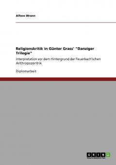 Religionskritik in Günter Grass' Danziger Trilogie