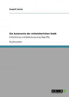 Die Autonomie der mittelalterlichen Stadt