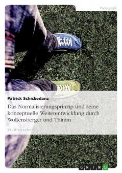 Das Normalisierungsprinzip und seine konzeptuelle Weiterentwicklung durch Wolfensberger und Thimm