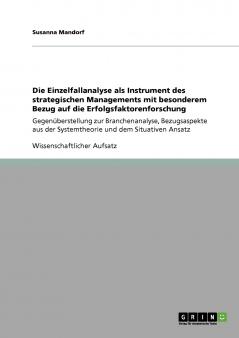 Die Einzelfallanalyse als Instrument des strategischen Managements mit besonderem Bezug auf die Erfolgsfaktorenforschung