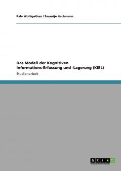 Das Modell der Kognitiven Informations-Erfassung und -Lagerung (KIEL)