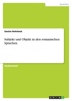 Subjekt und Objekt in den romanischen Sprachen