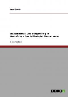 Staatenzerfall und Bürgerkrieg in Westafrika - Das Fallbeispiel Sierra Leone