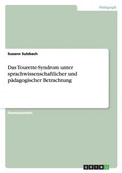 Das Tourette-Syndrom unter sprachwissenschaftlicher und pädagogischer Betrachtung