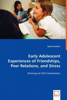 Early Adolescent Experiences of Friendships Peer Relations and Stress