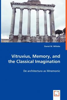 Vitruvius Memory and the Classical Imagination