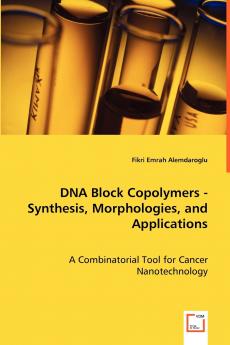 DNA Block Copolymers - Synthesis Morphologies and Applications