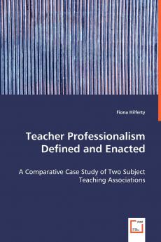 Teacher Professionalism Defined and Enacted - A Comparative Case Study of Two Subject Teaching Associations