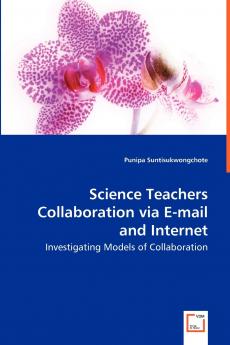 Science Teachers Collaboration via E-mail and Internet - Investigating Models of Collaboration
