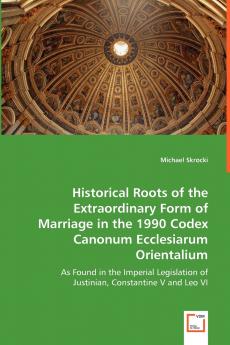 Historical Roots of the Extraordinary Form of Marriage in the 1990 Codex Canonum Ecclesiarum Orientalium