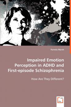 Impaired Emotion Perception in ADHD and First-episode Schizophrenia