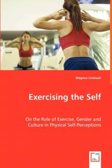 Exercising the Self - On the Role of Exercise Gender and Culture in Physical Self-Perceptions