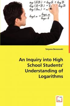 An Inquiry into High School Students' Understanding of Logarithms