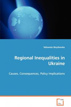 Regional Inequalities in Ukraine - Causes Consequences Policy Implications