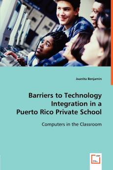 Barriers to Technology Integration in a Puerto Rico Private School
