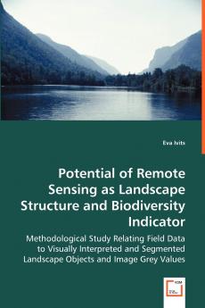 Potential of Remote Sensing as Landscape Structure and Biodiversity Indicator