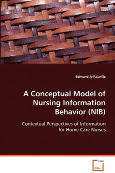 A Conceptual Model of Nursing Information Behavior (NIB)