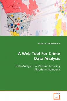 A Web Tool For Crime Data Analysis  Data Analysis - A Machine Learning Algorithm Approach