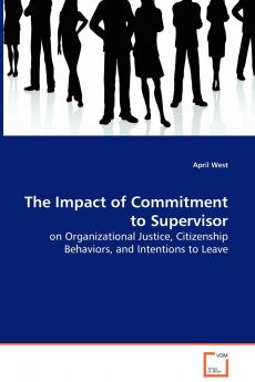 The Impact of Commitment to Supervisor - on Organizational Justice Citizenship Behaviors and Intentions to Leave
