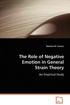 The Role of Negative Emotion in General Strain Theory
