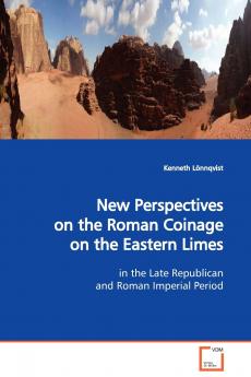 New Perspectives on the Roman Coinage on the Eastern  Limes