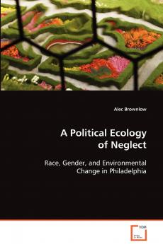 A Political Ecology of Neglect