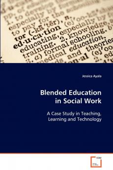 Blended Education in Social Work  A Case Study in Teaching Learning and Technology