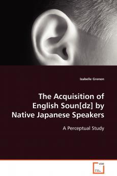 The Acquisition of English Soun[dz] by Native Japanese Speakers