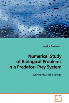 Numerical Study of Biological Problems in a Predator- Prey System  Mathematical biology