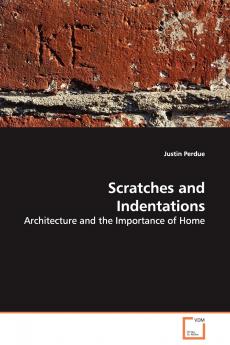 Scratches and Indentations - Architecture and the Importance of Home