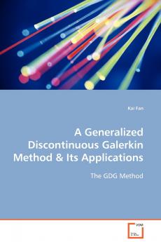 A Generalized Discontinuous Galerkin Method & Its Applications