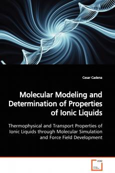 Molecular Modeling and Determination of Properties  of Ionic Liquids