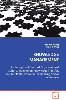 KNOWLEDGE MANAGEMENT  Exploring the Effects of Organizational Culture Training on Knowledge Transfer and Job Performance in the Banking Sector in Vietnam