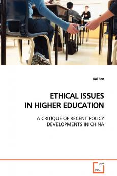 ETHICAL ISSUES IN HIGHER EDUCATION  A CRITIQUE OF RECENT POLICY DEVELOPMENTS IN CHINA