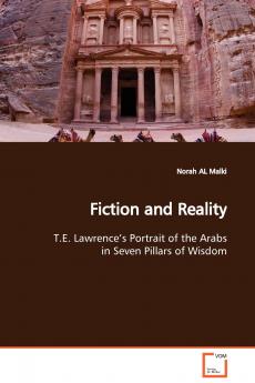 Fiction and Reality  T.E. Lawrence's Portrait of the Arabs in Seven Pillars of Wisdom