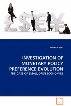 INVESTIGATION OF MONETARY POLICY PREFERENCE EVOLUTION - THE CASE OF SMALL OPEN ECONOMIES