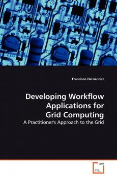 Developing Workflow Applications for Grid Computing