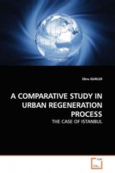 A COMPARATIVE STUDY IN URBAN REGENERATION  PROCESS