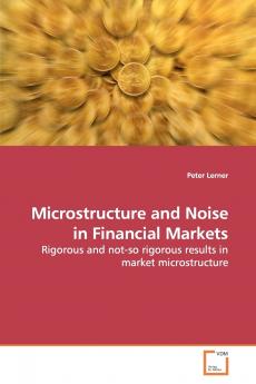 Microstructure and Noise in Financial Markets